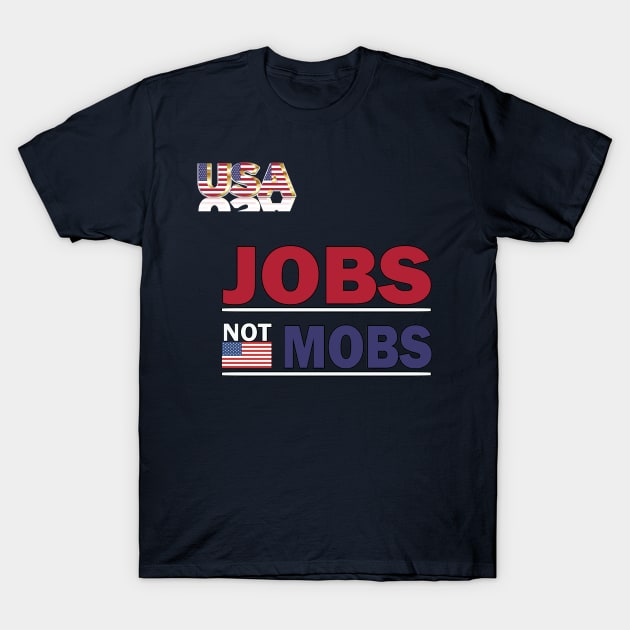 jobs not mobs Trump T-Shirt by sayed20